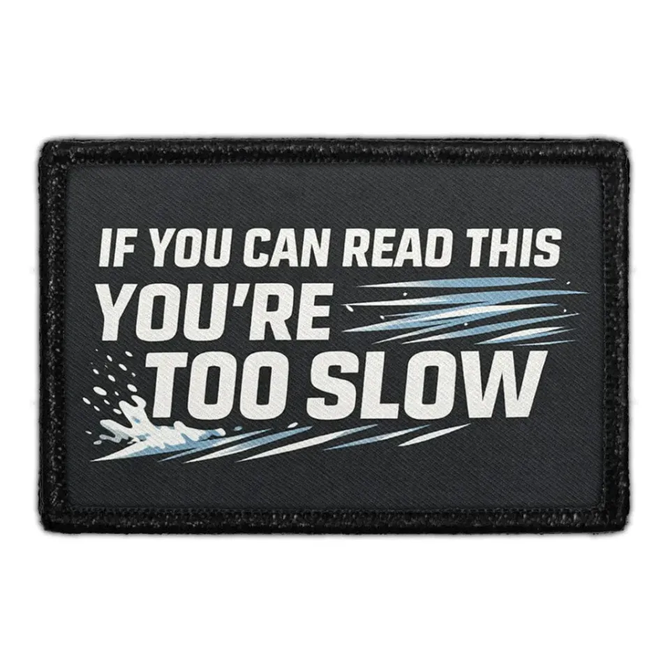 Pull Patch If You Can Read This Youre Too Slow patch 3x2 velcro