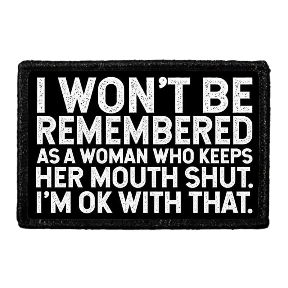 Pull Patch I Won’t Be Remembered As a Woman Who Keeps Her Mouth Shut patch