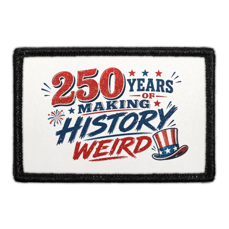Pull Patch 250 Years Making History Weird patch 3x2