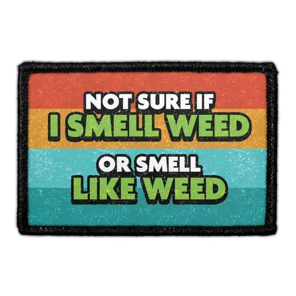 Pull Patch Not Sure If I Smell Weed patch 76 mm sjov
