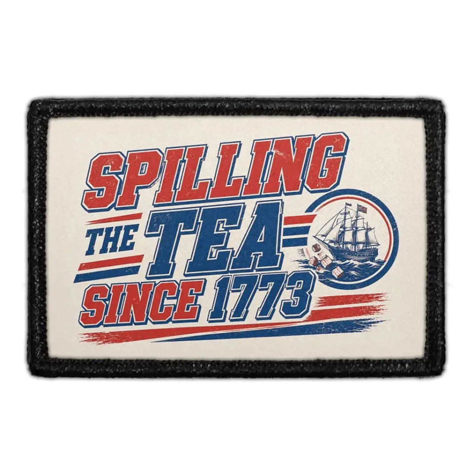 Pull Patch Spilling The Tea Since 1773 patch velcro