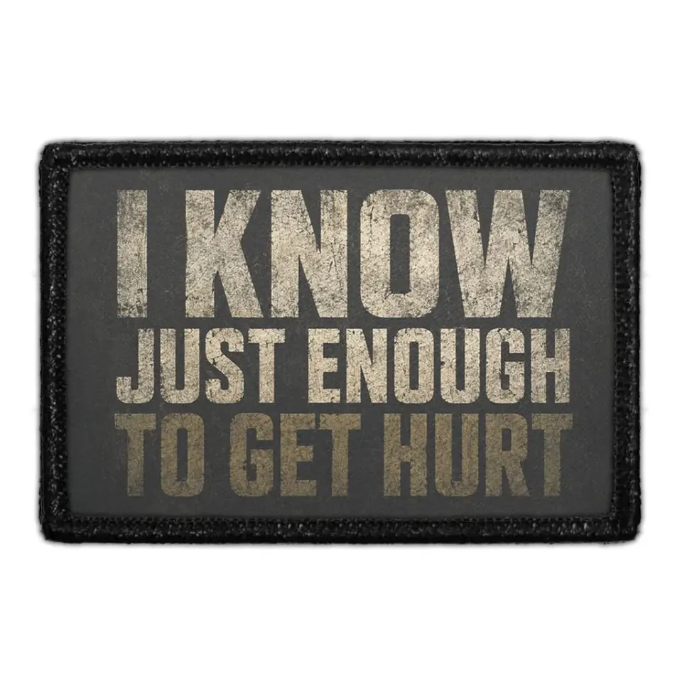 Pull Patch I Know Just Enough to Get Hurt patch