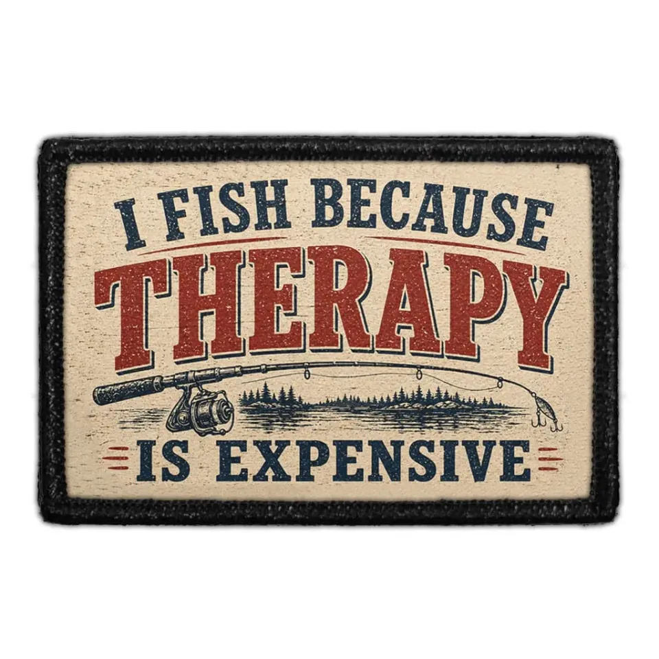 Pull Patch I Fish Because Therapy Is Expensive patch