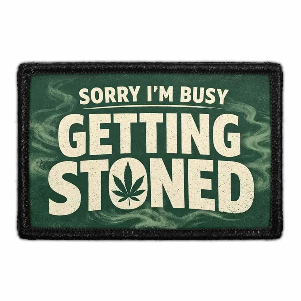 Pull Patch Sorry I'm Busy Getting Stoned lap 3x2 humor