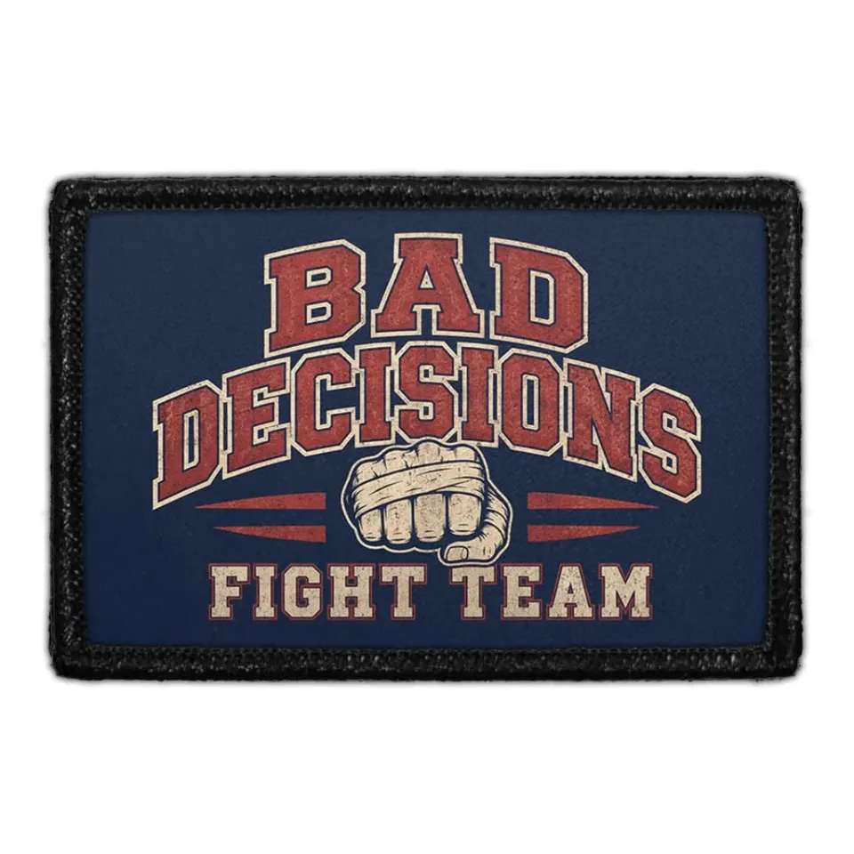 Pull Patch Bad Decisions Fight Team patch velcro kamp