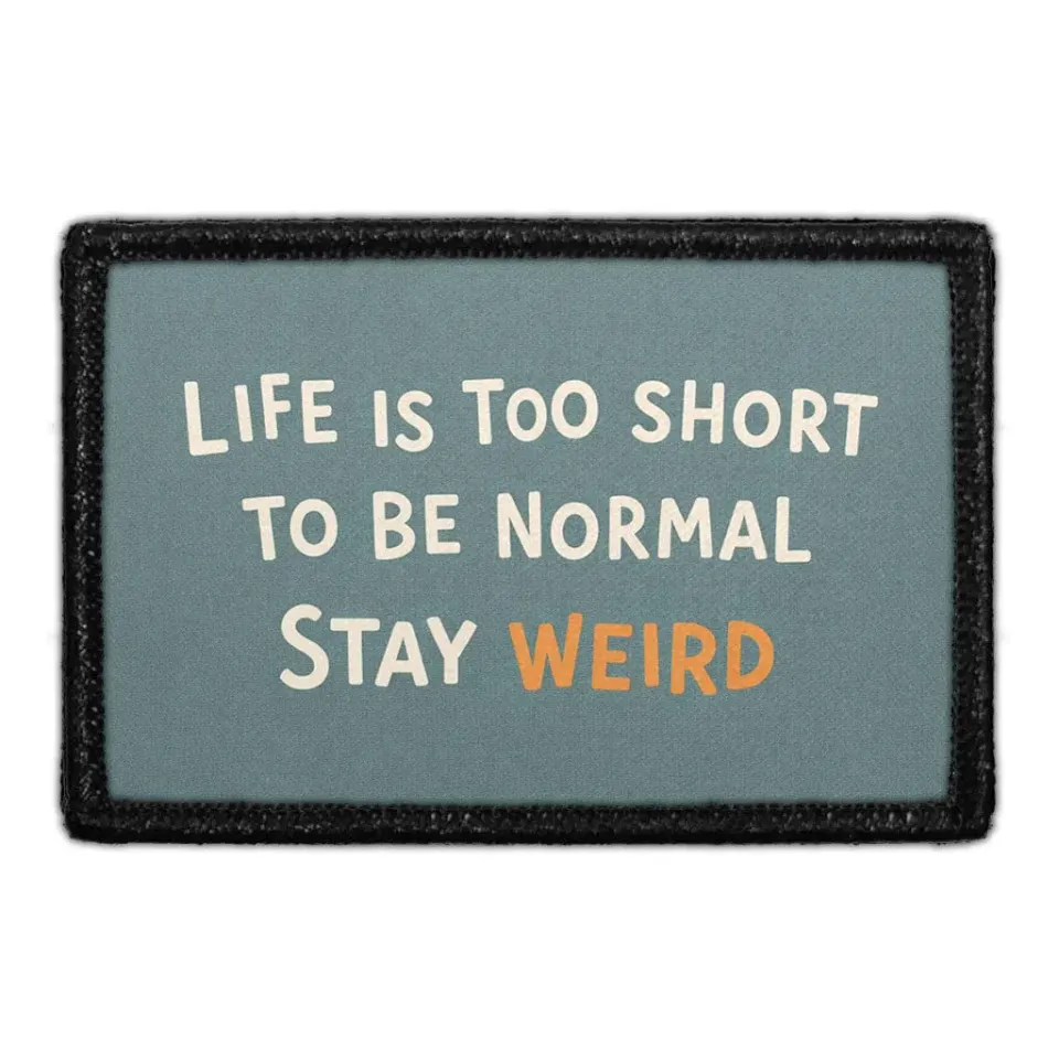 Pull Patch Life Is Too Short To Be Normal Stay Weird patch 3x2 velcro