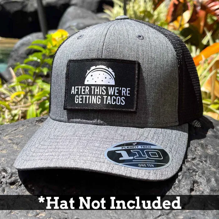 Pull Patch After This We're Getting Tacos patch velcro mad
