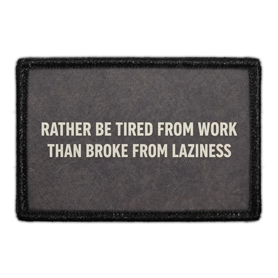 Pull Patch Rather Be Tired From Work Than Broke patch